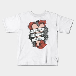 Tender-hearted rebel Kids T-Shirt